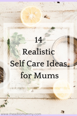Am I the only one who finds that the general self-care ideas online just make you feel completely overwhelmed and under-prepared when it comes to looking after yourself? Here are 14 ideas of realistic self care ideas, for the mum's out there who just find it difficult to put the time aside for yourself... #selfcareformums #selfcare #selflove #lookafteryourself